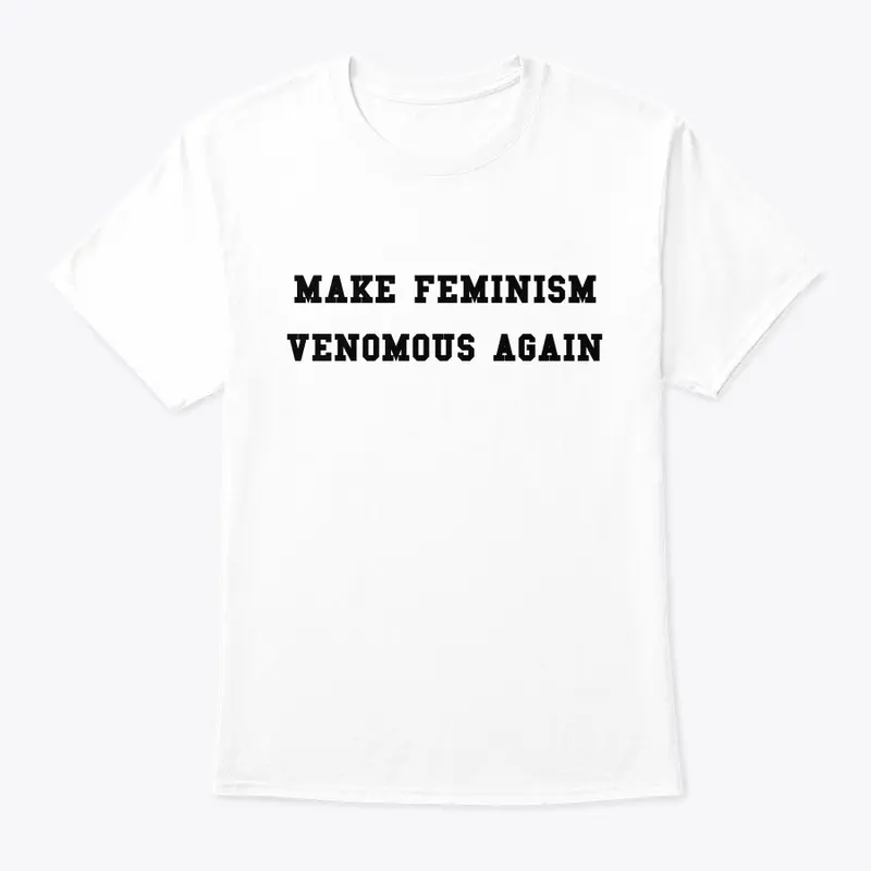 MAKE FEMINISM VENOMOUS AGAIN